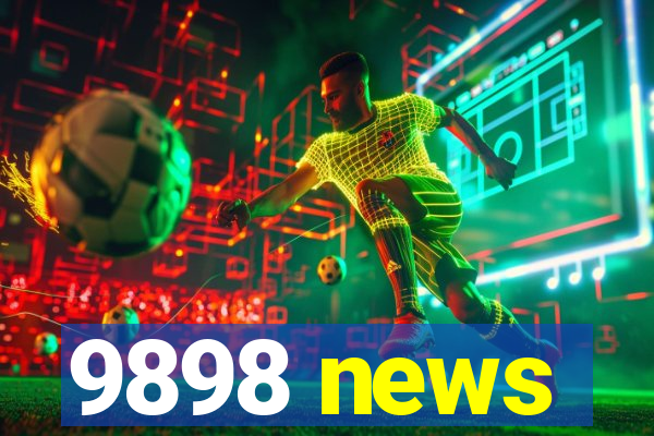 9898 news