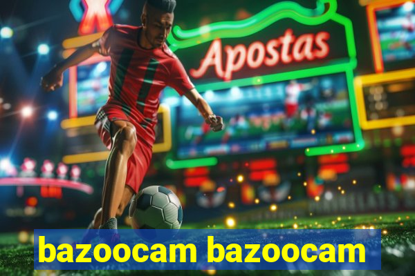 bazoocam bazoocam