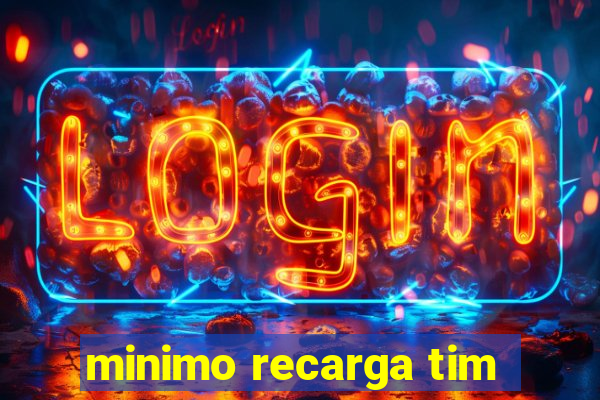 minimo recarga tim