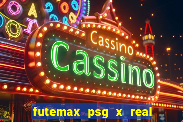 futemax psg x real madrid ao vivo