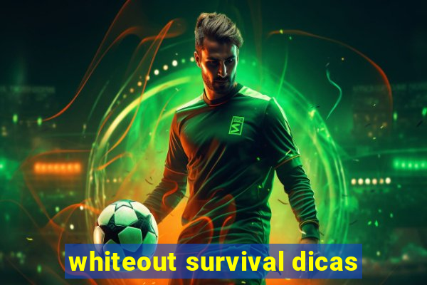 whiteout survival dicas