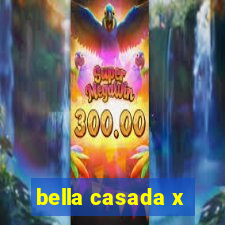 bella casada x