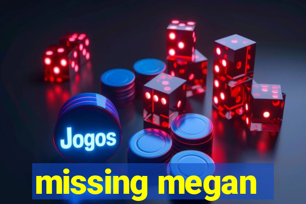 missing megan