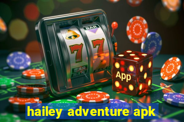 hailey adventure apk