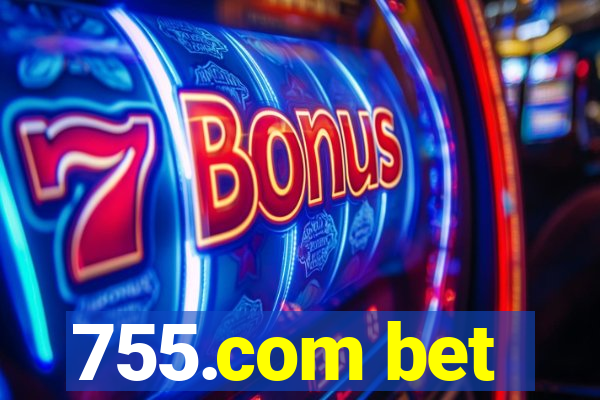 755.com bet