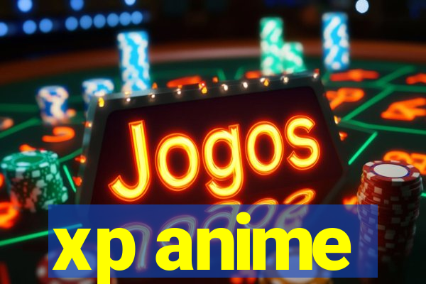 xp anime