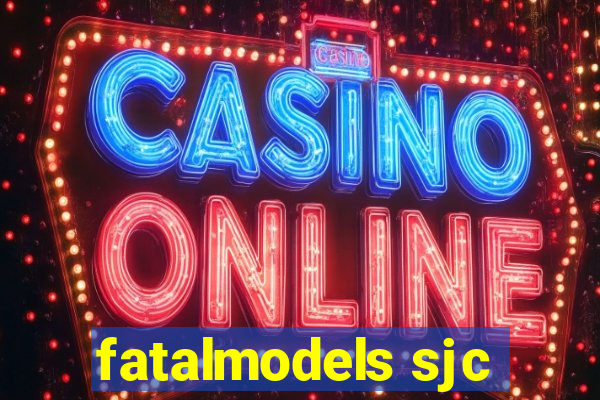 fatalmodels sjc