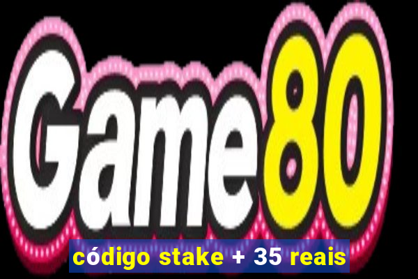 código stake + 35 reais