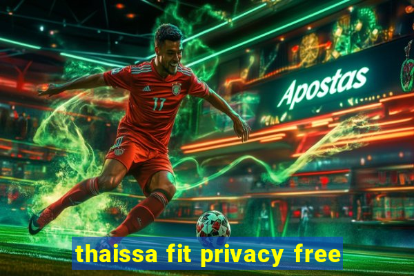 thaissa fit privacy free