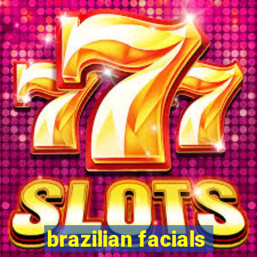 brazilian facials