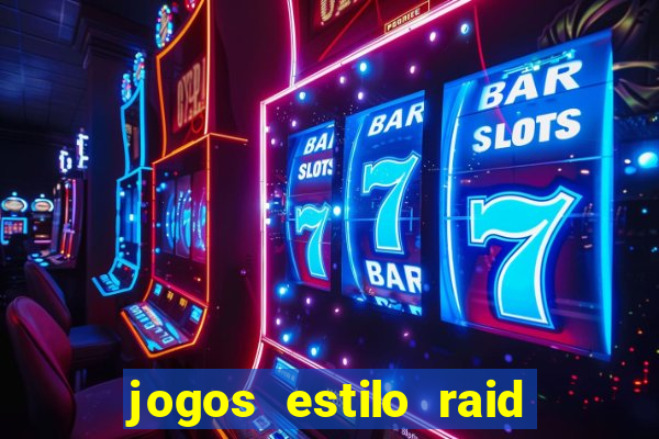 jogos estilo raid shadow legends