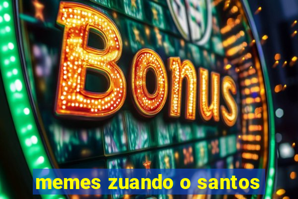 memes zuando o santos