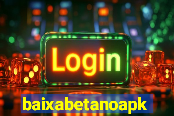 baixabetanoapk