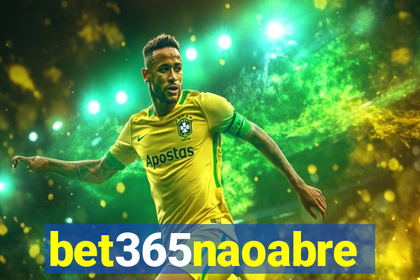 bet365naoabre