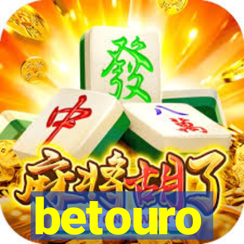 betouro