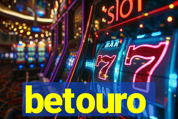 betouro