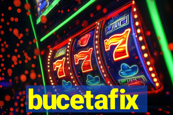 bucetafix