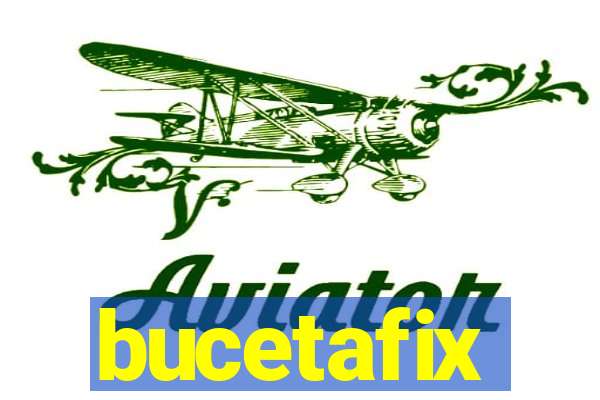 bucetafix