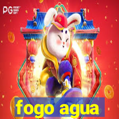 fogo agua