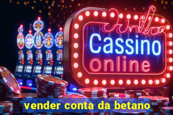 vender conta da betano