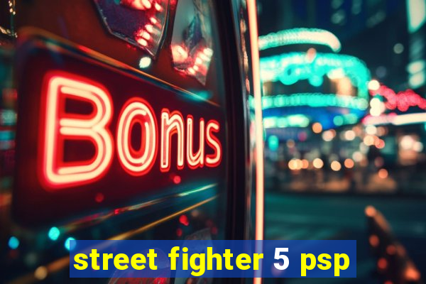 street fighter 5 psp