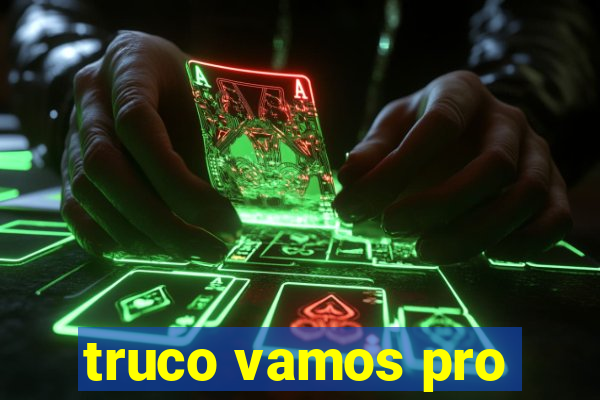 truco vamos pro