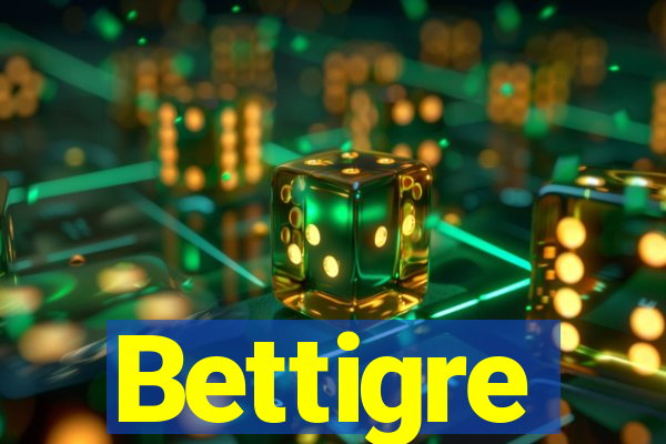 Bettigre