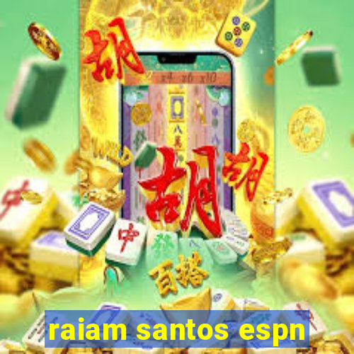 raiam santos espn