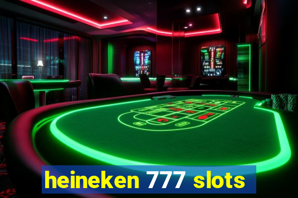 heineken 777 slots