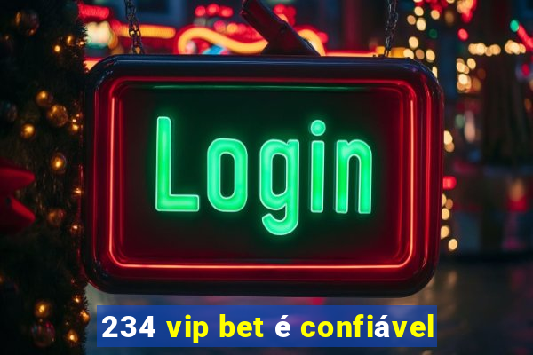 234 vip bet é confiável