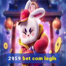 2959 bet com login