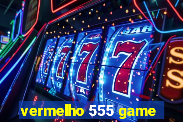 vermelho 555 game