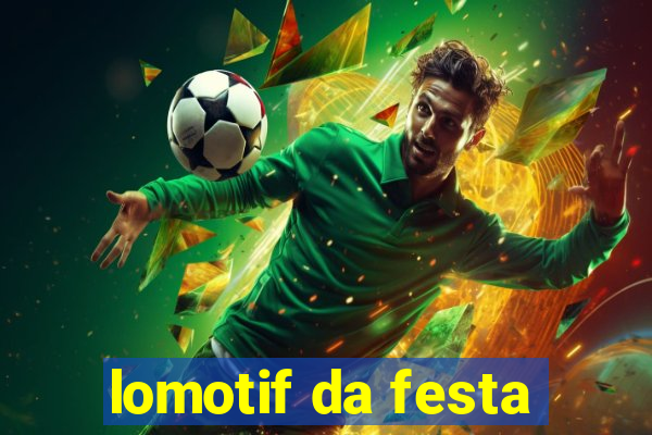 lomotif da festa