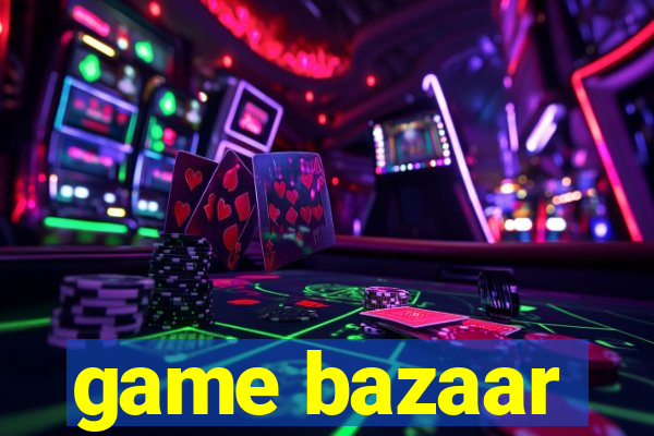 game bazaar