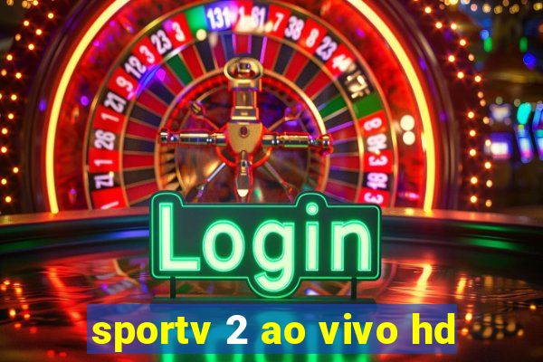 sportv 2 ao vivo hd