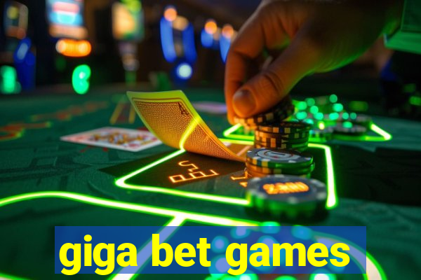 giga bet games