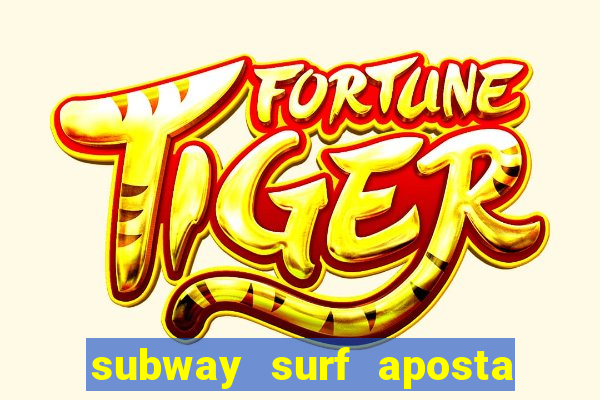 subway surf aposta 1 real