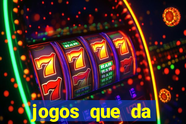 jogos que da dinheiro sem depositar