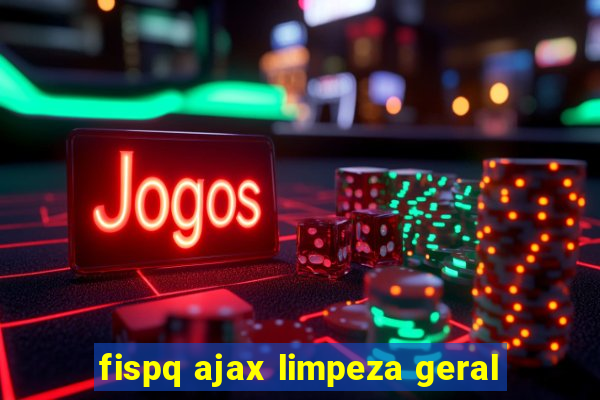 fispq ajax limpeza geral