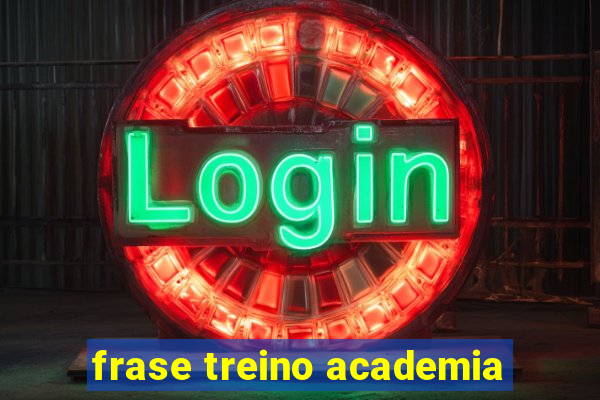 frase treino academia