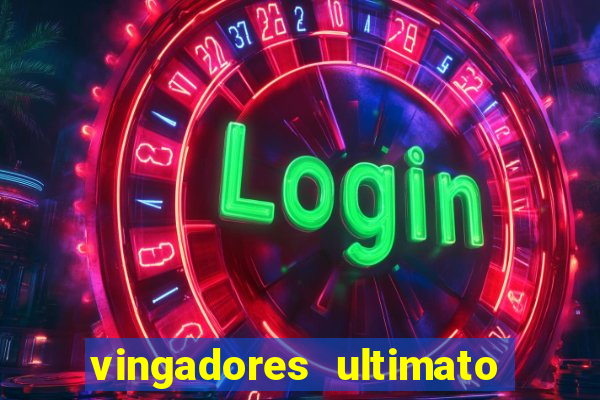 vingadores ultimato filme completo dublado