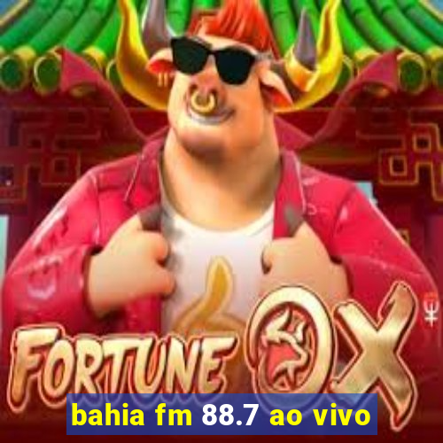 bahia fm 88.7 ao vivo