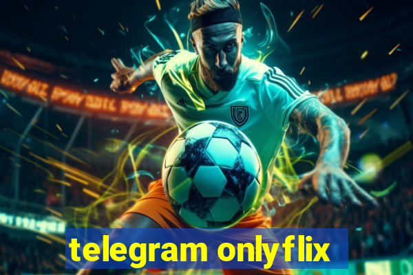 telegram onlyflix