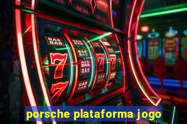 porsche plataforma jogo