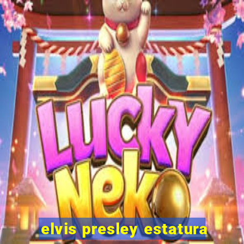 elvis presley estatura