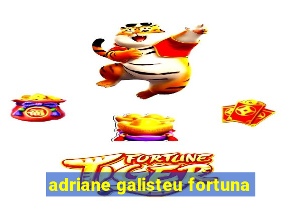 adriane galisteu fortuna