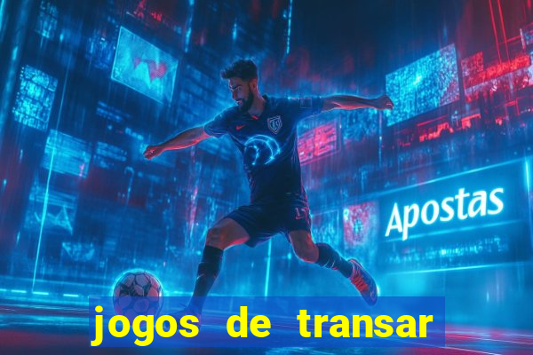 jogos de transar de verdade