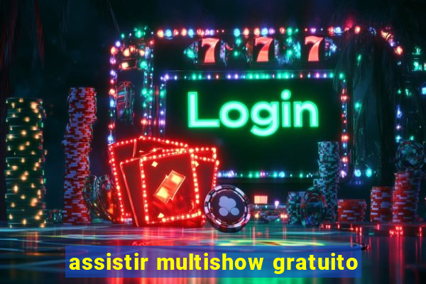 assistir multishow gratuito