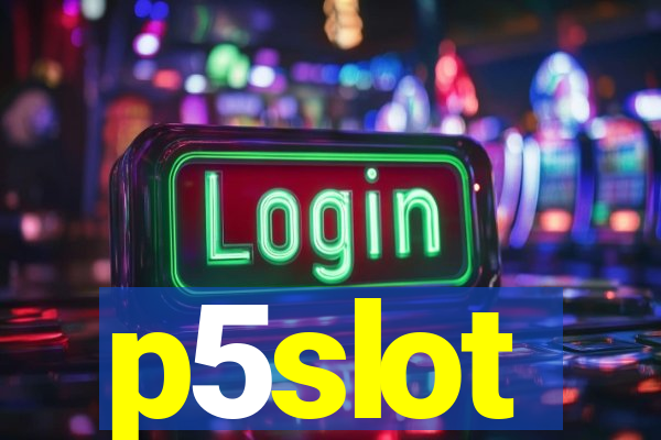 p5slot