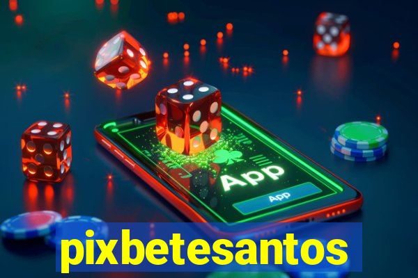 pixbetesantos